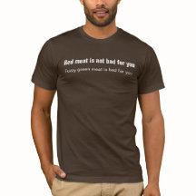 A carne vermelha não é má para você! … camisetas