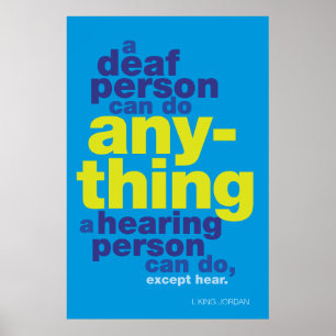 A deaf person can to anything… ASL poster