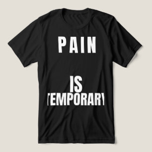 A Dor é Temporária Camiseta