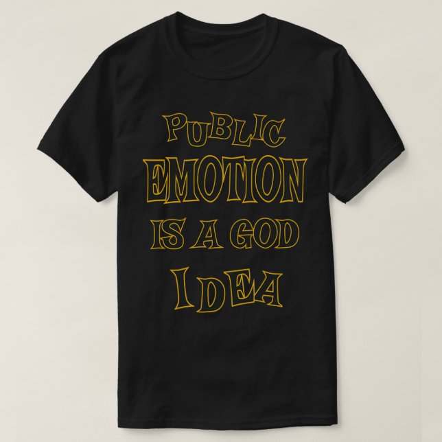 A EMOÇÃO PÚBLICA É UMA BOA CAMISETA ENGRAÇADA DE I (Frente do Design)