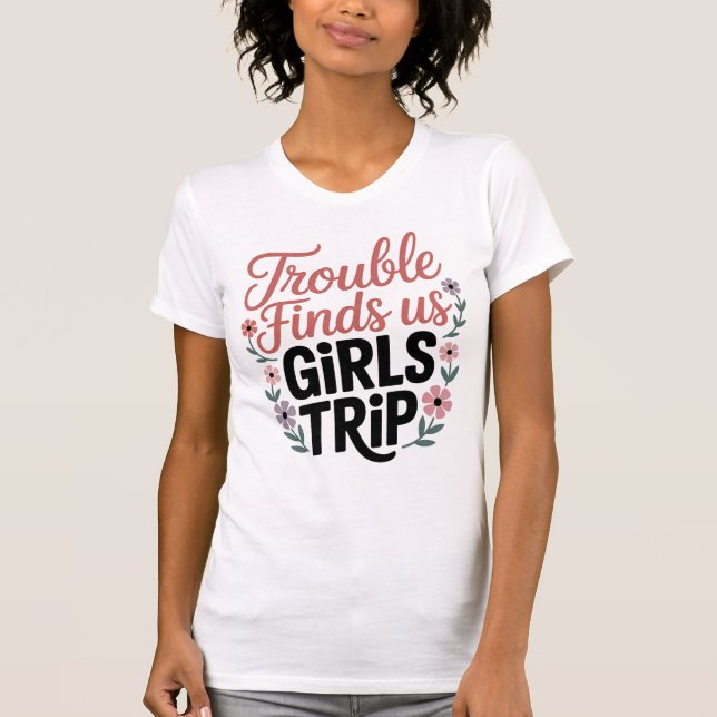 A encrenca nos encontra Camiseta Viagem das Menina (Frente)