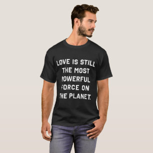 A força a mais poderosa do amor na camisa do