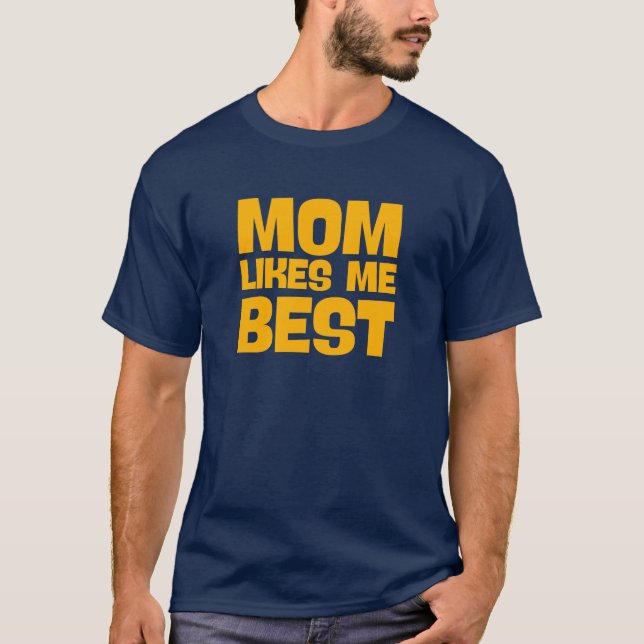 A Mãe Gosta Mais De Mim. Camiseta (Frente)