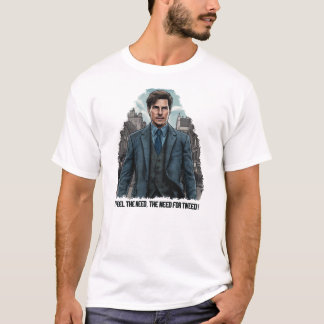 A necessidade do Tweed! Camiseta
