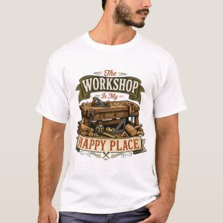 A Oficina É Meu Lugar Feliz Camiseta de Marcenaria