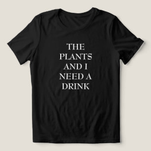 A Planta E Eu Precisamos De Uma Bebida Camiseta En