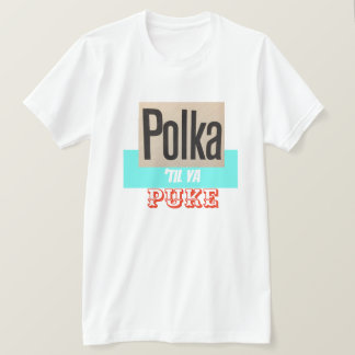 A polca até Ya Puke a camisa