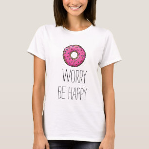 a preocupação da filhós seja camisa feliz de T