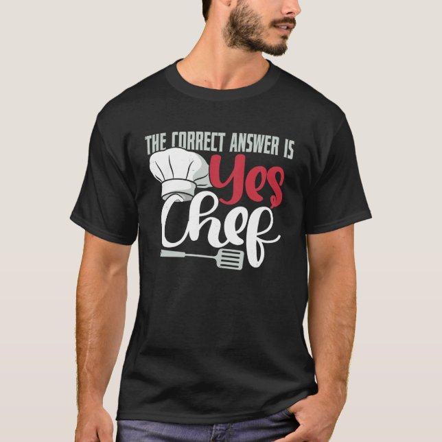 A Resposta Correta é Sim Camisa de Chef Engraçado  (Frente)