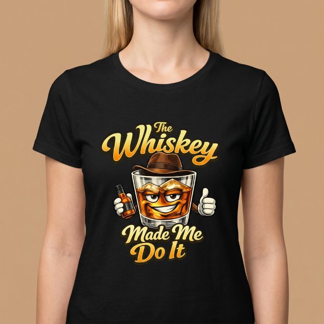 A uísque me fez fazer isso. Camiseta (Criador carregado)