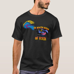 A versão mexicana da camiseta do Fetch Men