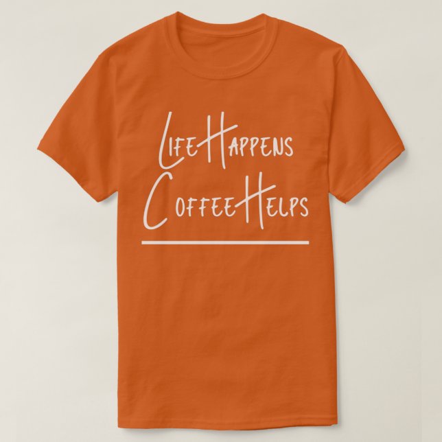 A Vida Acontece Que Café Ajuda A Camisa O Café Sob (Frente do Design)