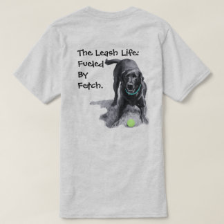 A Vida com Coleira: Alimentada por Fetch. Camiseta