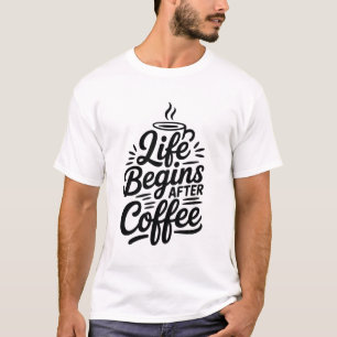 A Vida Começa Após A Camisa Do Café
