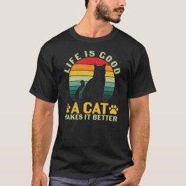 A Vida É Boa - Um Gato Torna Melhor Camiseta