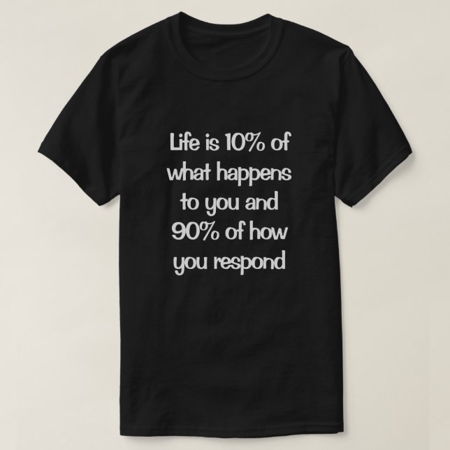 A vida é como você responde à camiseta (Frente do Design)