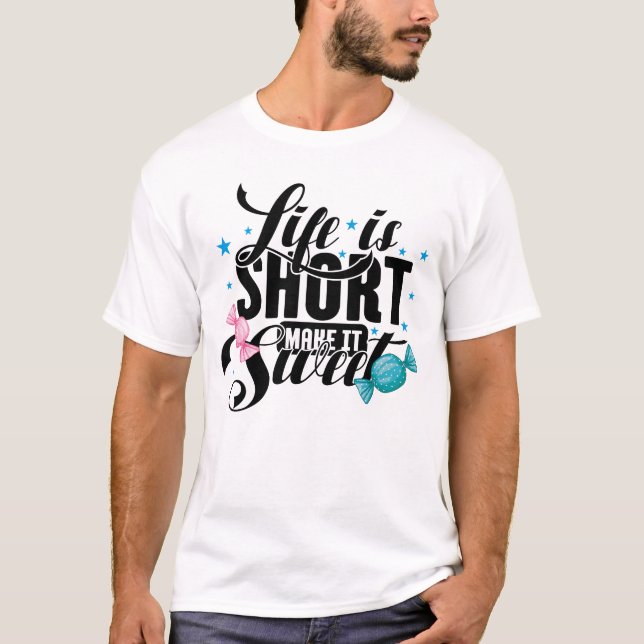 A Vida É Curta, Torne-A Uma Camiseta Doce, Tee (Frente)