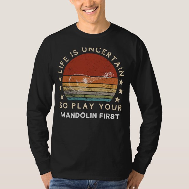 A vida é Incerta Toca Mandolina Primeiro Camiseta  (Frente)
