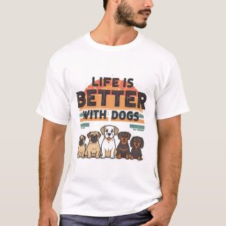 A vida é melhor com a camiseta de cães