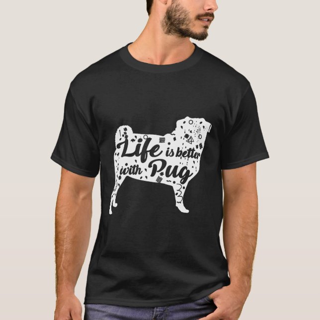 A Vida é Melhor Com Camiseta Pug Presente Para Ama (Frente)