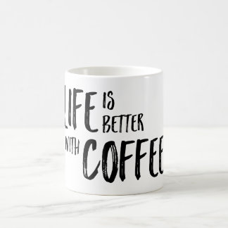 A vida é melhor com caneca de café