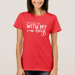 A Vida é Melhor com Meus Meninos, Camiseta de Mãe,