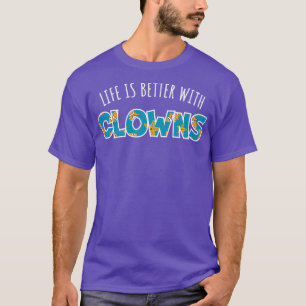 A Vida É Melhor Com Palhaços Clássicos Da Camisa