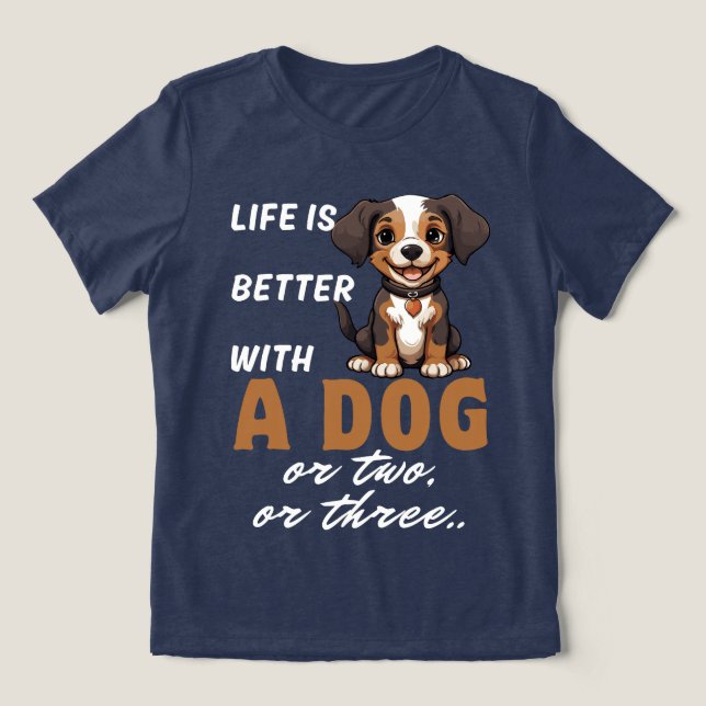A vida é melhor com um cão ou dois ou três (Design frontal)