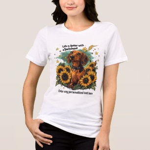 A vida é melhor com um dachshund girassóis brilham