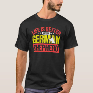 A Vida É Melhor Com Um Pastor Alemão - Camiseta -