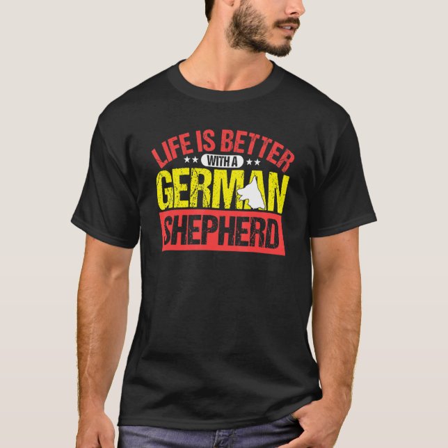 A Vida É Melhor Com Um Pastor Alemão - Camiseta -  (Frente)