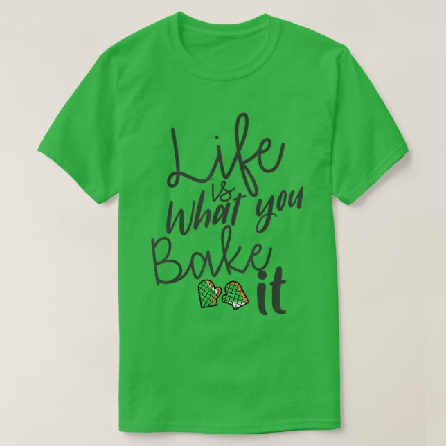 A Vida É O Que Você Assar Que Ela Camisa - Bela Ch (Frente do Design)