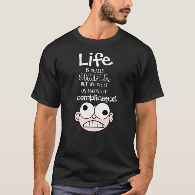 A Vida É Uma Simples Camiseta De Citação (Frente)