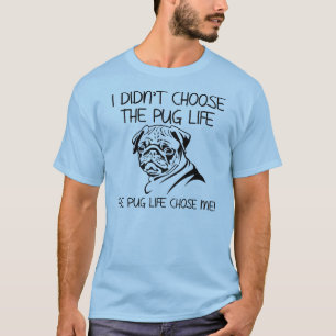 A Vida Pug Me Escolheu Camiseta Divertida