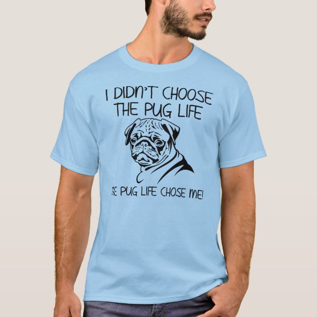 A Vida Pug Me Escolheu Camiseta Divertida (Frente)