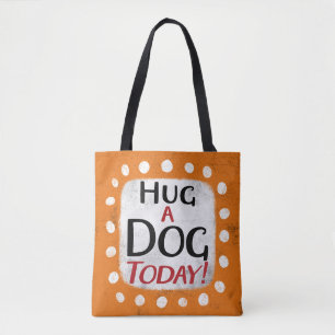 Abraçar Um Cachorro Hoje Tote Bag