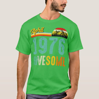 Abril de 1976 Camisa de Presente de Aniversário Vi