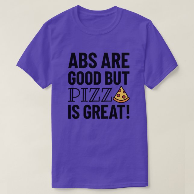 Abs é bom, mas pizza | Camisa T Engraçada (Frente do Design)