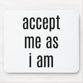 Aceite-Me Como Sou Mouse Pad