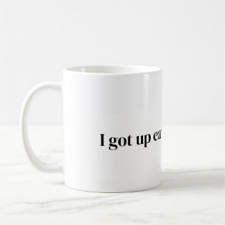 acordei cedo para esta caneca de café