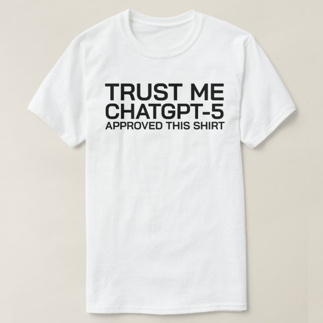 Acredite, o ChatGPT-5 aprovou esta camisa (Frente do Design)