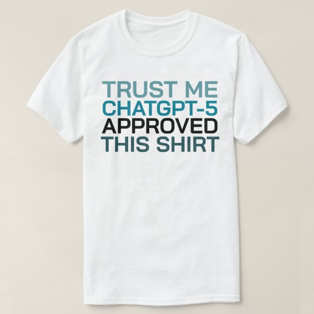 Acredite, o ChatGPT-5 aprovou esta camisa (Frente do Design)
