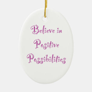 Acreditem em Possibilidades Positivas Ornamento