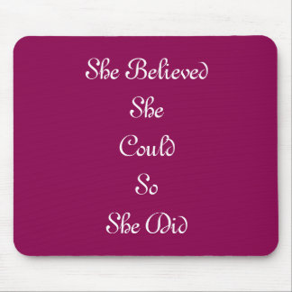 "Acreditou que poderia assim que fez" Mousepad