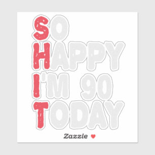 Adesivo 90 Aniversário Tão feliz que estou 90 hoje Engraça