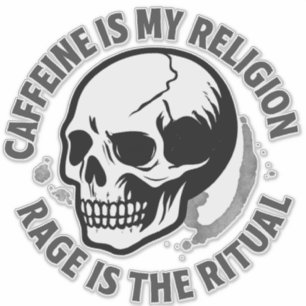ADESIVO A CAFEÍNA É MINHA RELIGIÃO. A RAIVA É O RITUAL.