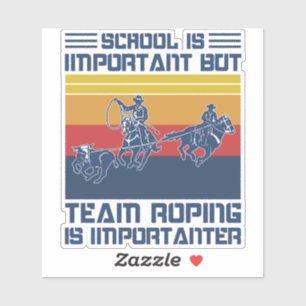 Adesivo A Escola É Importante, Mas O Time Roping É Impor