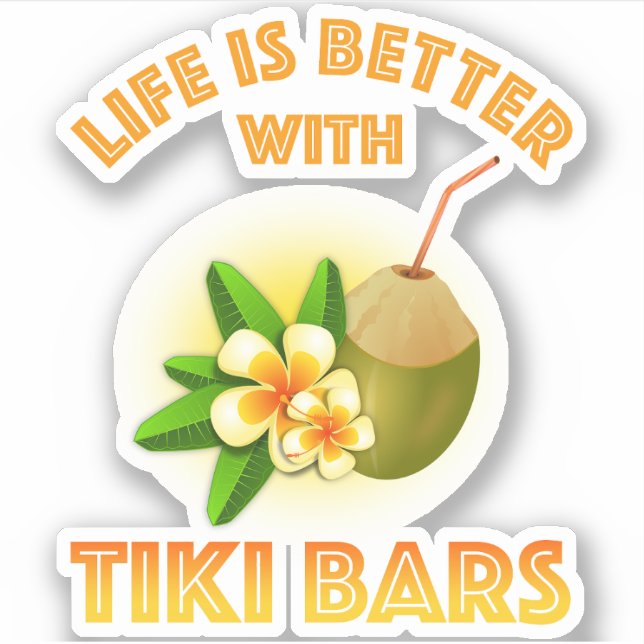 Adesivo A Vida É Melhor Com Bares Tiki (Frente)