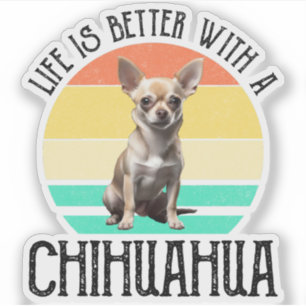 Adesivo A Vida É Melhor Com Um Chihuahua