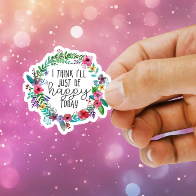 Adesivo Acho que vou ficar feliz hoje, citando Sticker (Criador carregado)